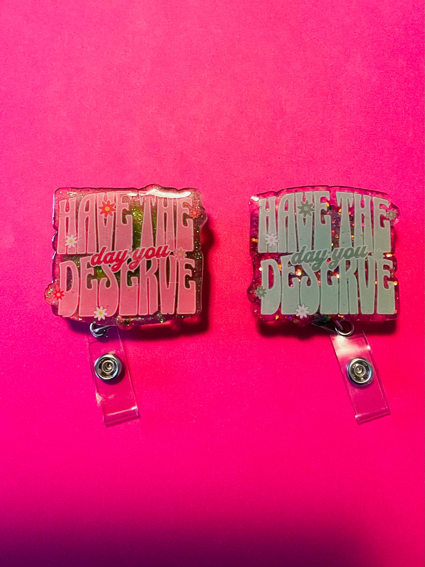 Have The Day You Deserve Badge Reel