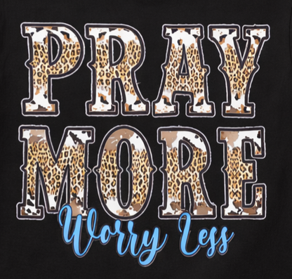Pray More Worry Less T-Shirt