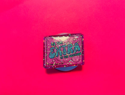Be the Extra Bubble Gum Phone /Tablet Grip