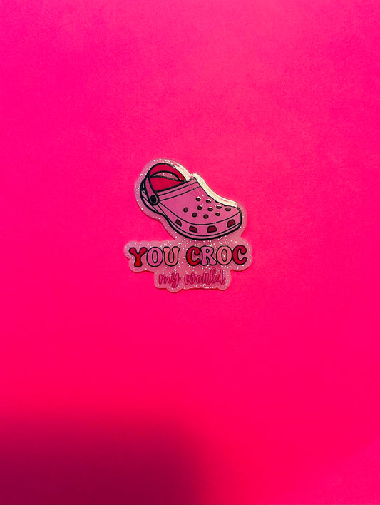 You Croc My World Acrylic Flatback Piece