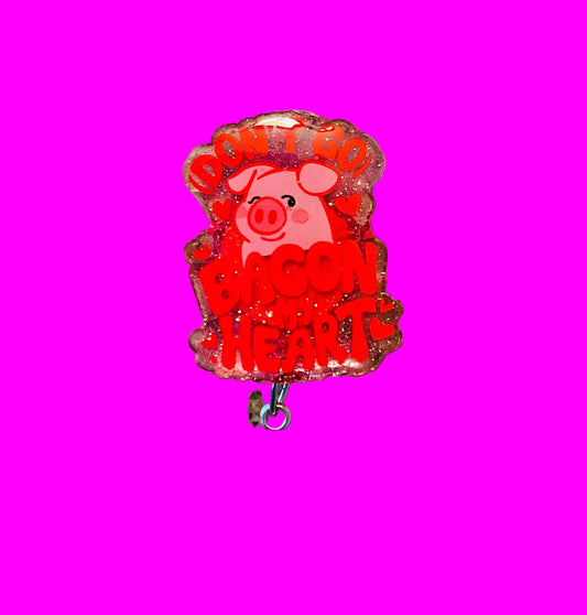 Don't Go Bacon My Heart Badge Reel